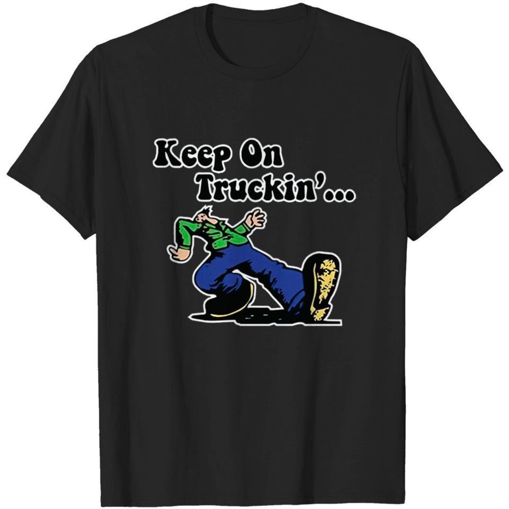 Truckin Tshirt Keep On Truckin T-Shirt